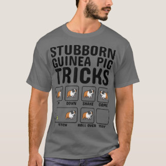 Stubborn Guinea Pig Tricks T - Shirt