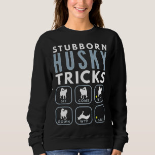 Stubborn Husky Tricks Dog Training Sweatshirt