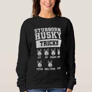 Stubborn-Husky-Tricks für einen sibirischen Husky Sweatshirt
