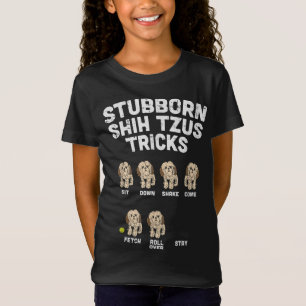 Stubborn Shih Tzu Tricks Animal Pet Hund Lover Own T-Shirt
