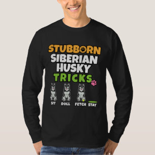 Stubborn Sibirische Husky-Tricks I Dog I Husky T-Shirt