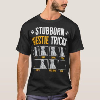 Stubborn Westie Tricks West Highland White Terrier T-Shirt