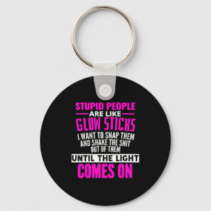 Stud Menschen sind wie Glow Sticks Sarkastisch Lus Schlüsselanhänger
