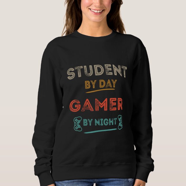Student By Day Gamer By Night Meme For Gamers 1 Sweatshirt (Vorderseite)