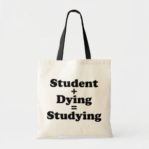 Student Plus Dying Equals Studying Tragetasche