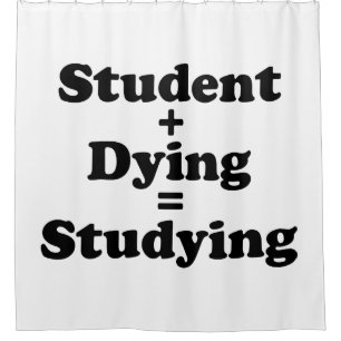Student plus Sterben gleich studieren Duschvorhang