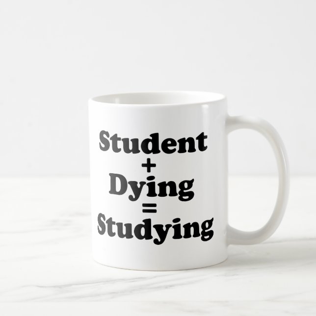 Student plus Sterben gleich studieren Kaffeetasse (Rechts)