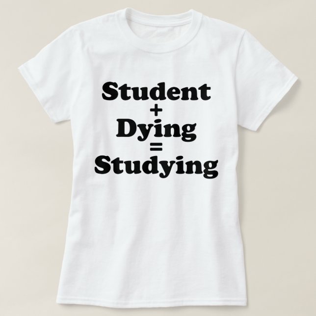Student plus Sterben gleich studieren T-Shirt (Design vorne)