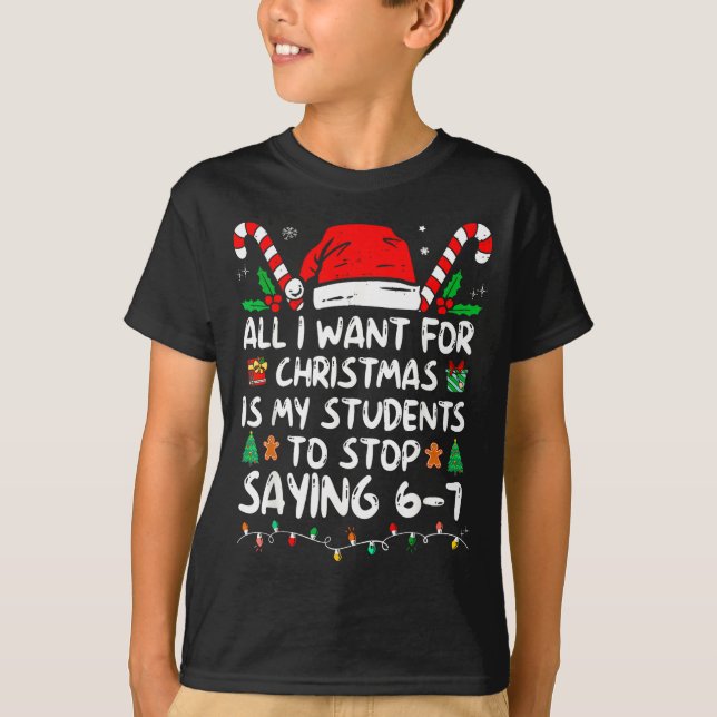Students Saying 6-7 67 Six Seven Funny Teacher Chr T-Shirt (Vorderseite)