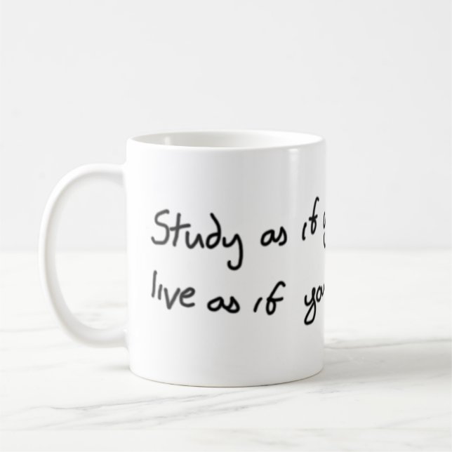 Studieren Sie, als ob Sie für immer leben Kaffeetasse (Links)
