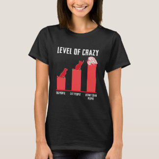 Stufe des verrückten Hundes Menschen Katzen Leute  T-Shirt