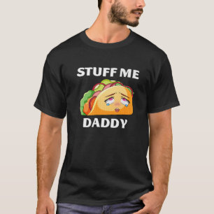 Stuff Me Daddy Funny Taco Cinco De Mayo Tacos Adul T-Shirt
