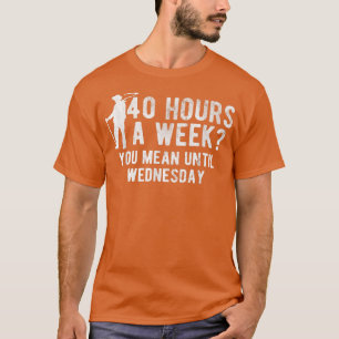Stunden pro Woche Sie Gemein bis Mittwoch Landwirt T-Shirt