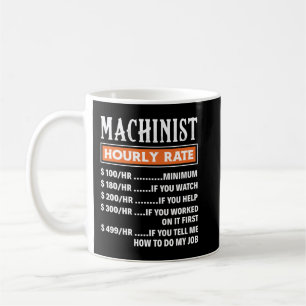 Stundenlohn der Machinisten, Funny Machnists Job Kaffeetasse
