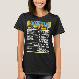 Stundensatz eines anwesenden Rechtsanwalts T-Shirt