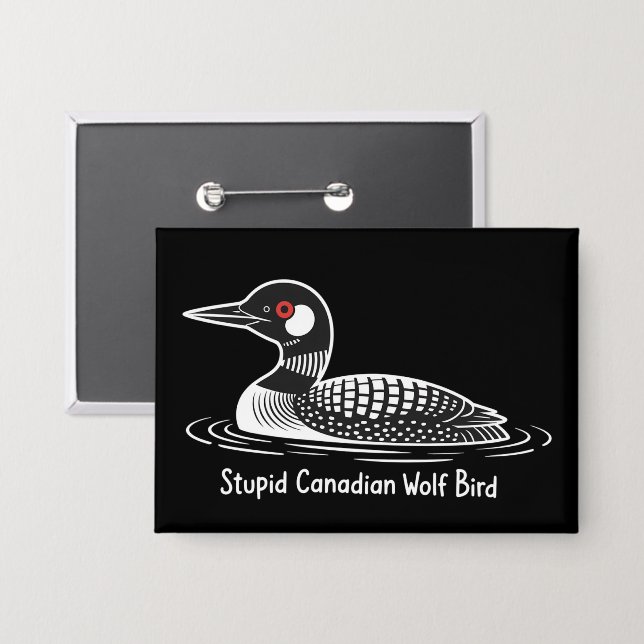 Stupid Canadian Wolf Bird Funny Canada Gift Loon  Button (Vorderseite/Rückseite)