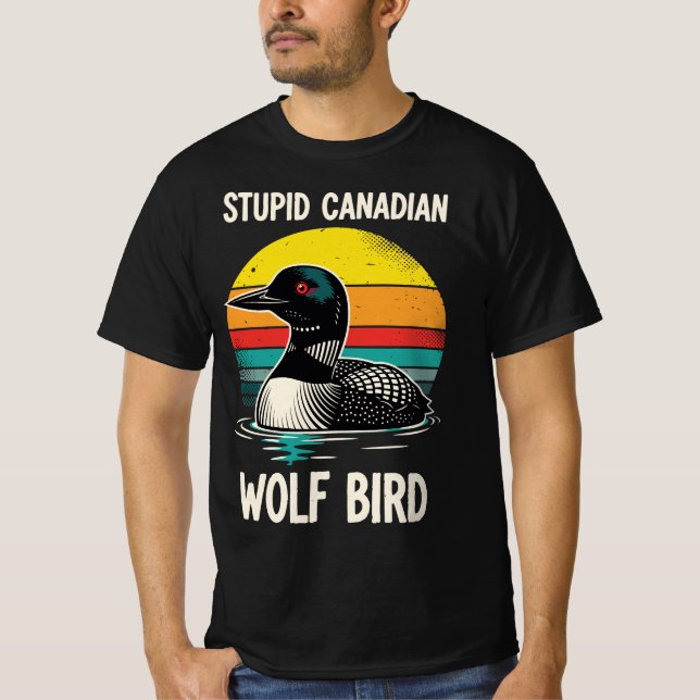 Stupid Canadian Wolf Bird | Funny Retro Loon Birdw T-Shirt (Vorderseite)