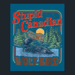 Stupid canadian wolf bird heated hockey meme poster<br><div class="desc">Stupid canadian wolf bird heated hockey meme inspired  - Poster .A modern style with clear proportions. A minimal look with understated elegance.</div>