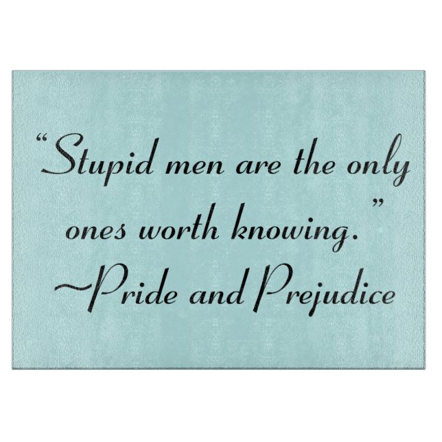 Stupid Men Worth kennen Jane Austen Zitat Schneidebrett (Vorderseite)