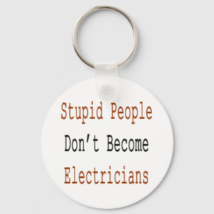 Stupid People Don't Become Electricians Schlüsselanhänger