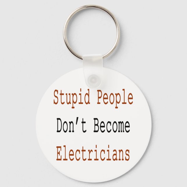 Stupid People Don't Become Electricians Schlüsselanhänger (Vorderseite)