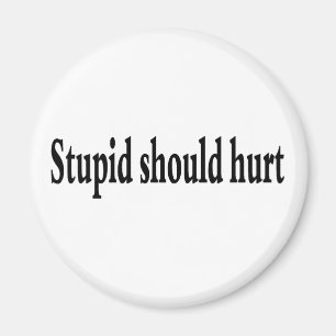 Stupid sollte verletzen magnet