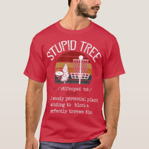 Stupid Tree Disc Golf Funny Gift Frisbee Vintage T-Shirt