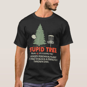 Stupid Tree Disk Golf für ein Frisbee Golf Accesso T-Shirt