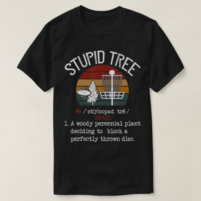 Stupid Tree Disk Golf Tshirt Funny Gift Frisbee Vi (Design vorne)