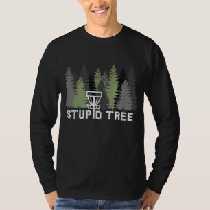 Stupid Tree Funny Disk Golf Frolf T-Shirt