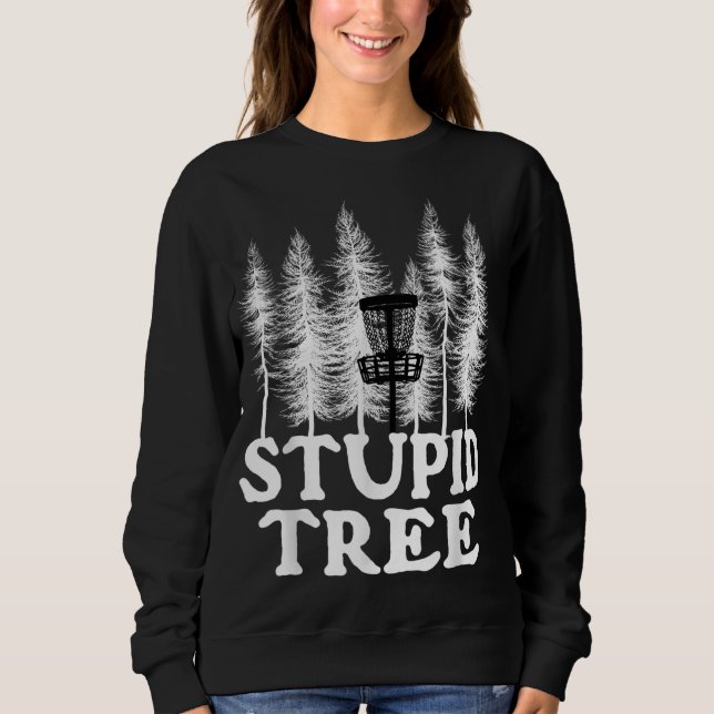 Stupid Tree Funny Disk Golf Player Flying Disk Gol Sweatshirt (Vorderseite)