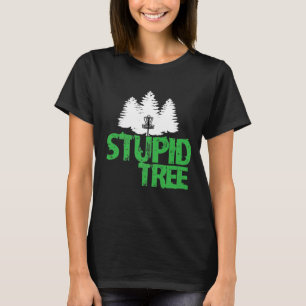 Stupid Tree Ultimate Frisbee Golf Frolf T-Shirt