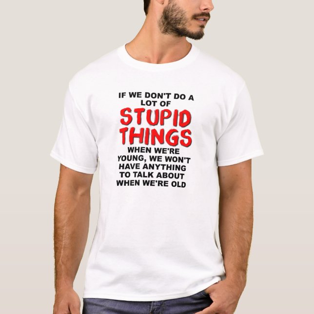 Stupid Young Things Funny T - Shirt (Vorderseite)