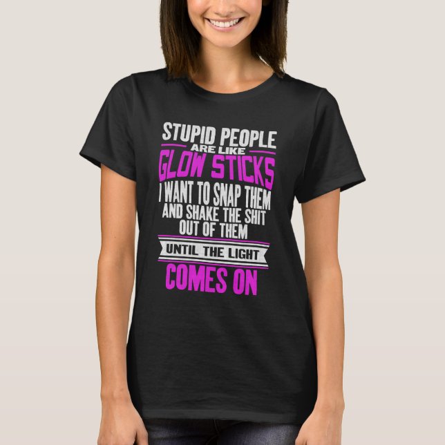 Stupiden Menschen wie glühende Sticks, die sonnige T-Shirt (Vorderseite)