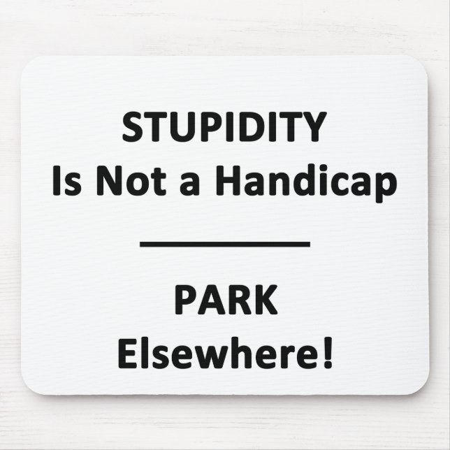 Stupidity is not a Handicap. Mousepad (Vorne)