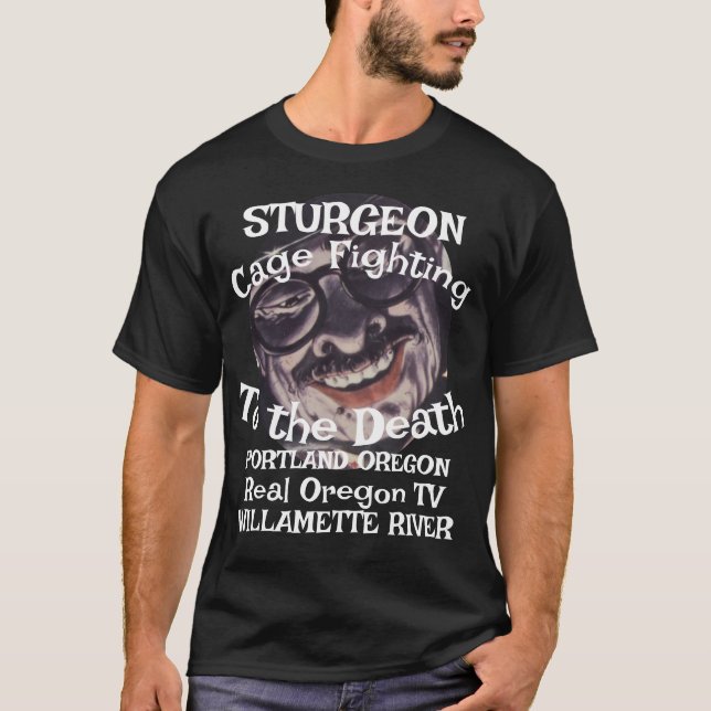Sturgeon Cage Fighting Portland Oregon Reality TV T-Shirt (Vorderseite)
