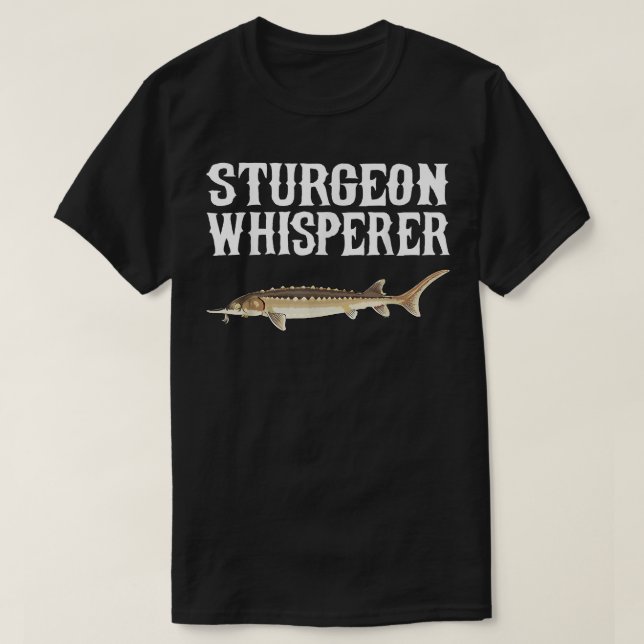 Sturgeon Whisperer Funny Funny Fish Lover T-Shirt (Design vorne)
