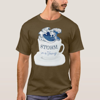 Sturm in einem Teekessel T-Shirt