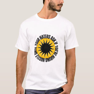 Stürzen Sie sich, bis Ihre Hasser Frage, wenn Sie T-Shirt
