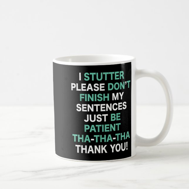 Stutter Stuttering Awareness Please Don't Finish M Kaffeetasse (Rechts)