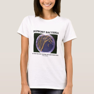 Stützbakterien züchten häufig nur einige Leute T-Shirt