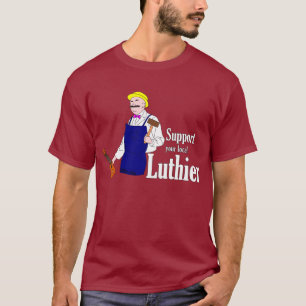 Stützen Sie Ihr lokales Luthier T-Shirt