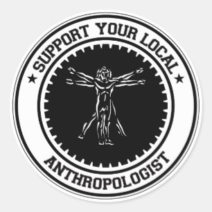 Stützen Sie Ihren lokalen Anthropologen Runder Aufkleber