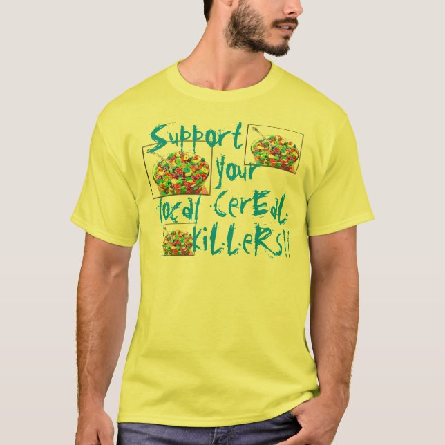 Stützen Sie Ihren lokalen Getreidemörder-T - Shirt (Vorderseite)