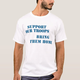 Stützen Sie unsere Truppen holen ihnen Zuhause T-Shirt