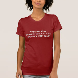 Stützen Sie unsere Truppen! TRAGEN SIE ROT JEDER T-Shirt