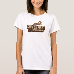 Stylischer KAFFEE ZUERST DANN REDEN Visuelles Desi T-Shirt
