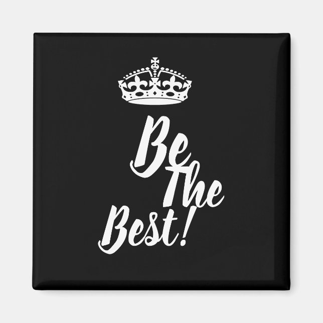 Stylish Be the Best Crown Motivation Magnet (Vorne)