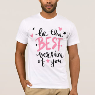 Stylish sei die beste Version von dir selbst T-Shirt