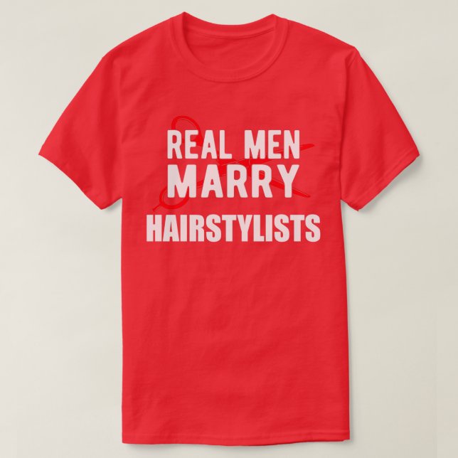 Stylist Real Men Marry Frisstylists T-Shirt (Design vorne)